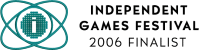 Independent Games Festival 2006 Finalist for Innovation in Visual Arts
